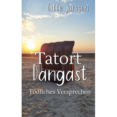 Tatort Dangast, Taschenbuch von Gitte Jurssen, BoD – Books on Demand, 978-3-7693-1641-4