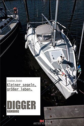 Stephan Boden - Digger Hamburg: Kleiner segeln, größer leben. - Preis vom 13.10.2026 11:25:28 h