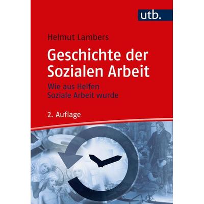 Geschichte der Sozialen Arbeit, Taschenbuch von Helmut Lambers, Utb GmbH, 978-3-8252-5042-3