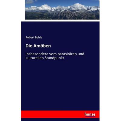 Die Amöben, Taschenbuch von Robert Behla, Hansebooks, 978-3-7428-4688-4