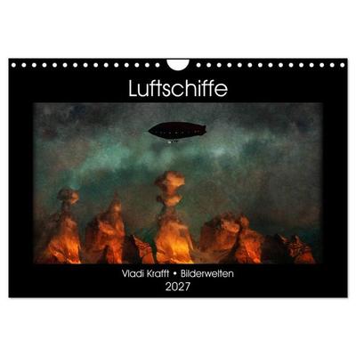 Luftschiffe über fremden Landschaften (Wandkalender 2027 DIN A4 quer), CALVENDO Monatskalender