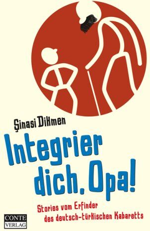 Sinasi Dikmen - Integrier dich, Opa: Stories vom Erfinder des deutsch - türkischen Kabaretts - Preis vom 30.09.2026 09:01:18 h