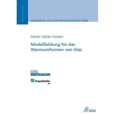 Modellbildung für das Warmumformen von Glas, Paperback von Martin Stefan Hünten, Apprimus, 978-3-86359-286-8