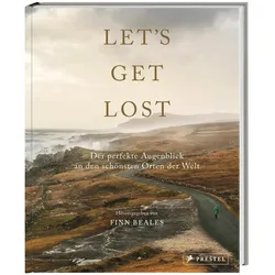 Let's Get Lost: Der perfekte Augenblick an den schönsten Orten der Welt, Reisebücher von Finn Beales