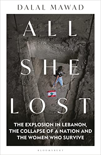 Dalal Mawad - All She Lost: The Explosion in Lebanon, the Collapse of a Nation and the Women who Survive - Preis vom 09.10.2026 07:28:09 h