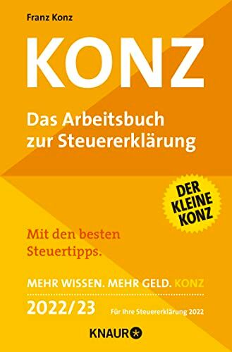 Konz: Das Arbeitsbuch zur Steuererklärung Mit den besten Steuertipps Mehr Wissen. Mehr Geld. Konz 2022 / 23 Für Ihre Steuererklärung 2022 - Preis vom 09.10.2026 07:28:09 h