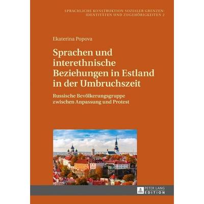 Sprachen und interethnische Beziehungen in Estland in der Umbruchszeit, Gebundene Ausgabe von Ekaterina Popova, Peter Lang GmbH, Internationaler
