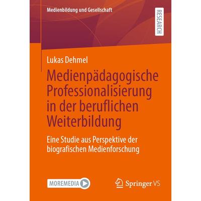 Medienpädagogische Professionalisierung in der beruflichen Weiterbildung, Taschenbuch von Lukas Dehmel, Springer Fachmedien Wiesbaden GmbH,