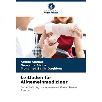 Leitfaden für Allgemeinmediziner, Taschenbuch von Ameni Ammar,Oussama Abcha,Mohamed Samir Daghfous, Verlag Unser Wissen, 978-620-4-12004-1