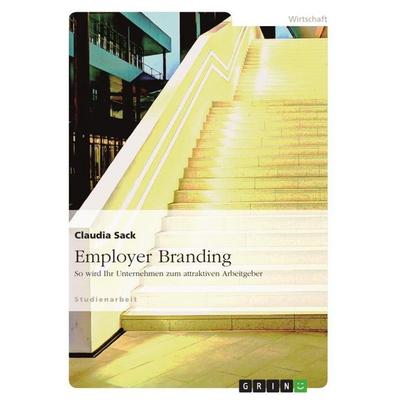 Employer Branding, Taschenbuch von Claudia Sack, GRIN, 978-3-656-03797-2
