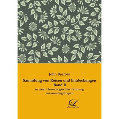 Sammlung von Reisen und Entdeckungen Band II, Taschenbuch von John Barrow, BoD - Books on Demand, 978-3-96167-361-2