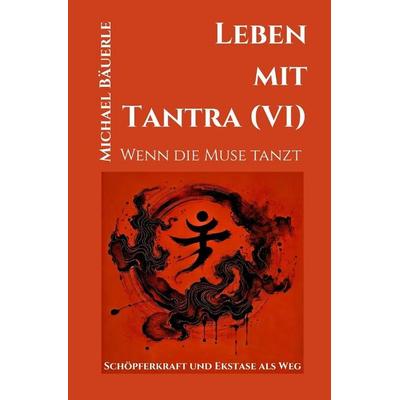 Leben mit Tantra (VI), Taschenbuch von Michael Bäuerle, Independently Published