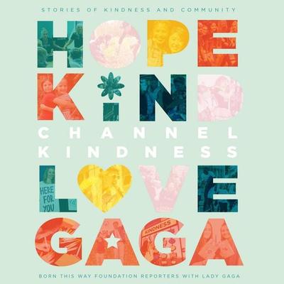 Channel Kindness: Stories of Kindness and Community - Born This Way Foundation Reporters with Lady Gaga,Lady Gaga, Audio, 9781529059120