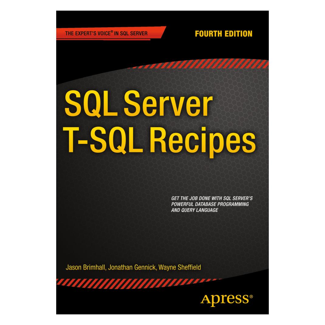 Springer SQL Server T-SQL Recipes (Englisch, Softcover, David Dye, Jason Brimhall, Jonathan Gennick, Joseph Sack, Timothy Roberts, Wayne Sheffield) (55555096)