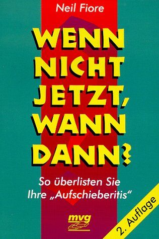 Neil Fiore - Wenn nicht jetzt, wann dann? - So überlisten Sie Ihre Aufschieberitis - Preis vom 16.10.2026 11:41:07 h