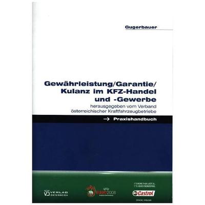 Gewährleistung /Garantie /Kulanz im KFZ-Handel und -Gewerbe, Paperback von Norbert Gugerbauer, Verlag Österreich, 978-3-7046-5131-0