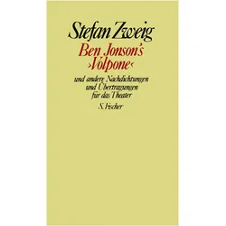 Ben Jonson's »Volpone« und andere Nachdichtungen und Übertragungen für das Theater, Belletristik von Stefan Zweig