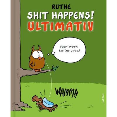 Shit happens! Ultimativ, Gebundene Ausgabe von Ralph Ruthe, Lappan, 978-3-8303-3650-1