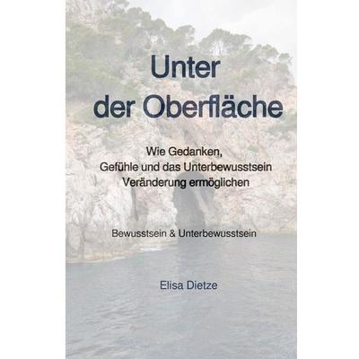 Unter der Oberfläche, Taschenbuch von Elisa Dietze, Epubli, 978-3-565-59052-0