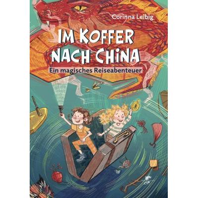 Im Koffer nach China, Taschenbuch von Corinna Leibig, Drachenhaus Verlag, 978-3-912802-01-6