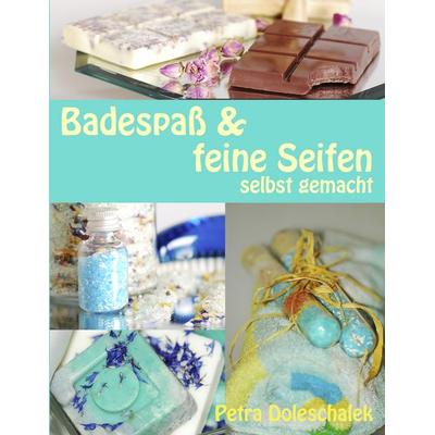 Badespaß & feine Seifen, Taschenbuch von Petra Doleschalek, BoD – Books on Demand