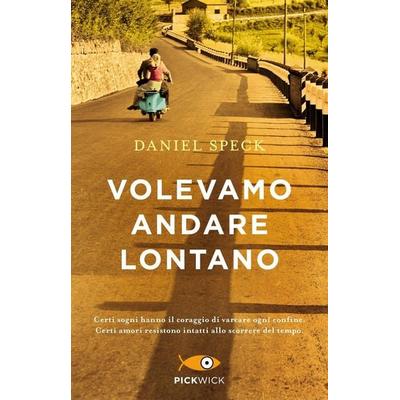 Volevamo andare lontano, Taschenbuch von Daniel Speck, Mondadori Italien