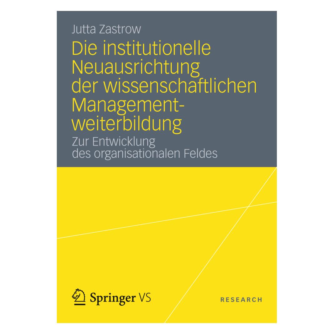 VS Die institutionelle Neuausrichtung der wissenschaftlichen Managementweiterbildung (Deutsch, Softcover, Jutta Zastrow) (55495876)