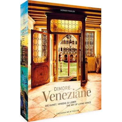 Dimore Veneziane, Gebundene Ausgabe von Werner Pawlok,Jane Da Mosto,Fabio Moretti,Peggy Melville,Karole Vail, Frederking & Thaler, 978-3-95416-431-8