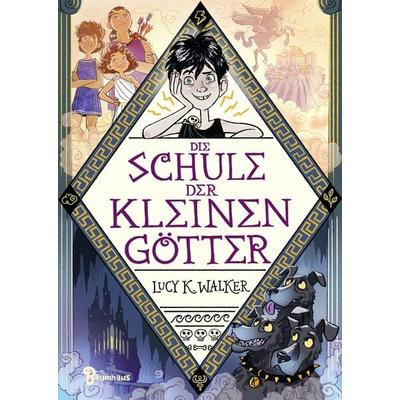 Die Schule der kleinen Götter, Gebundene Ausgabe von Lucy K. Walker, Baumhaus, 978-3-8339-0774-6