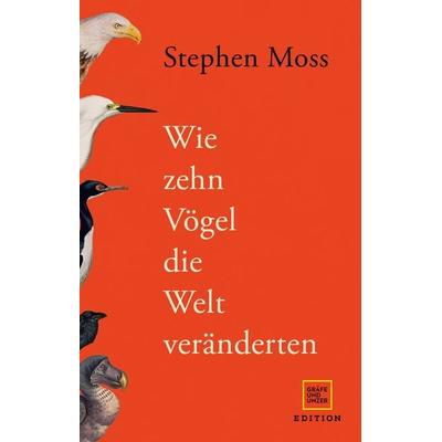 Wie zehn Vögel die Welt veränderten, Gebundene Ausgabe von Stephen Moss, Gräfe und Unzer Edition, 978-3-8338-9181-6