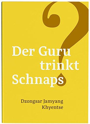 Dzongsar Jamyang Khyentse - Der Guru trinkt Schnaps? - Preis vom 09.10.2026 07:28:09 h