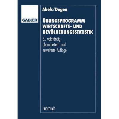 Übungsprogramm Wirtschafts- und Bevölkerungsstatistik, Taschenbuch von Heiner Abels,Horst Degen, Betriebswirtschaftlicher Verlag Gabler,