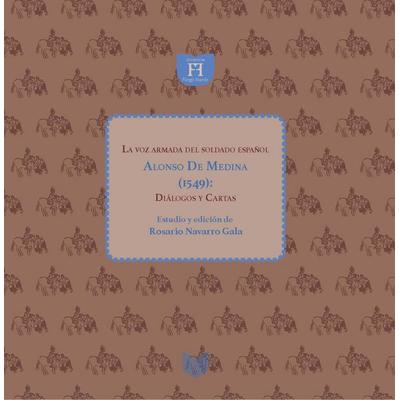 La voz armada del soldado español Alonso de Medina (1549) : diálogos y cartas, Taschenbuch von Rosario Navarro Gala, Vervuert Verlagsgesellschaft,