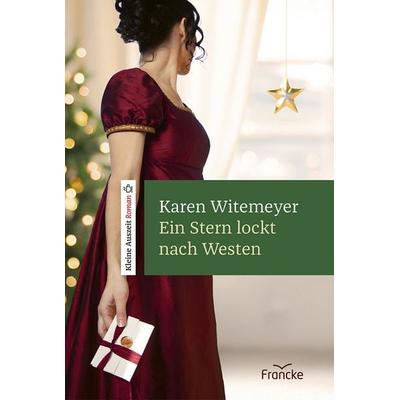 Ein Stern lockt nach Westen, Gebundene Ausgabe von Karen Witemeyer, Francke-Buch, 978-3-96362-540-4