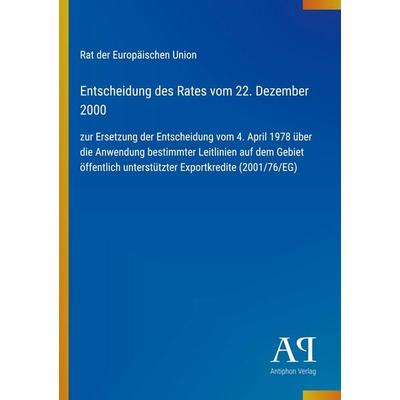 Entscheidung des Rates vom 22. Dezember 2000, Taschenbuch von Rat der Europäischen Union, Antiphon Verlag, 978-3-387-91208-1