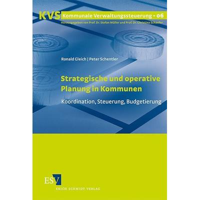 Strategische und operative Planung in Kommunen, Taschenbuch von Ronald Gleich,Peter Schentler, Erich Schmidt Verlag, 978-3-503-12607-1