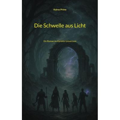 Die Schwelle aus Licht, Taschenbuch von Kairos Prime, BoD – Books on Demand, 978-3-695-19479-7