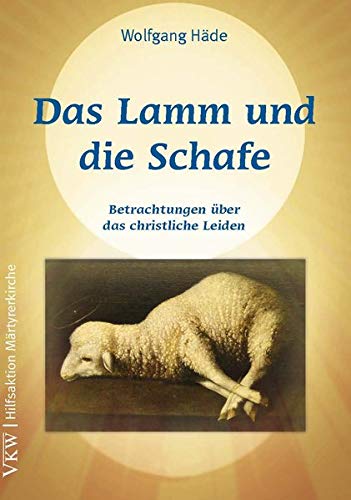 Häde Wolfgang - Das Lamm und die Schafe: Betrachtungen über das christliche Leiden - Preis vom 11.10.2026 03:10:56 h