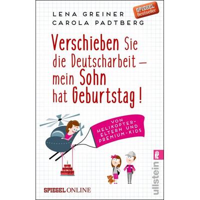 Verschieben Sie die Deutscharbeit - mein Sohn hat Geburtstag!, Taschenbuch von Lena Greiner,Carola Padtberg, Ullstein Taschenbuch