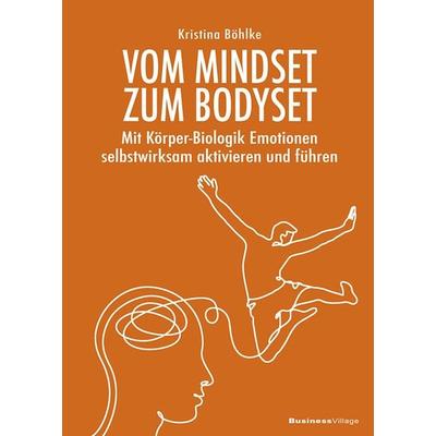 Vom Mindset zum Bodyset, Taschenbuch von Kristina Böhlke, Businessvillage, 978-3-86980-709-6