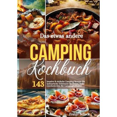 Das etwas andere Camping Kochbuch, Taschenbuch von Franjo Belleck, Lucid Page Media, 978-3-9893544-6-3