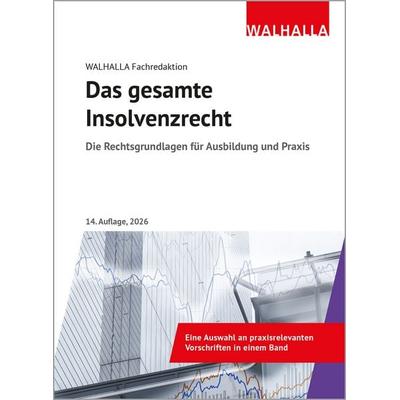 Das gesamte Insolvenzrecht, Gebundene Ausgabe von Walhalla Fachredaktion, Walhalla und Praetoria, 978-3-8029-5203-6