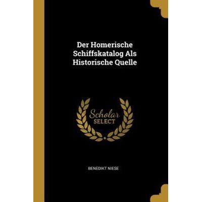 Der Homerische Schiffskatalog Als Historische Quelle, Taschenbuch von Benedikt Niese, Creative Media Partners, LLC, 978-0-270-12112-4