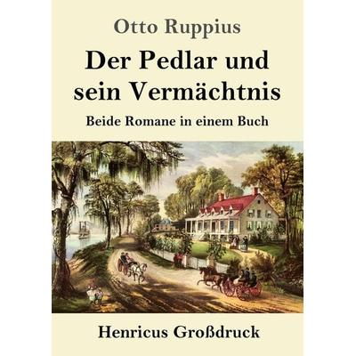 Der Pedlar und sein Vermächtnis (Großdruck), Taschenbuch von Otto Ruppius, BoD - Books on Demand, 978-3-8478-3468-7