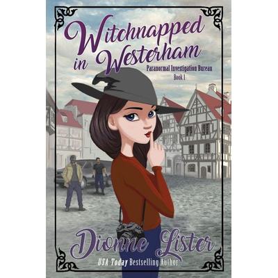 Witchnapped in Westerham, Taschenbuch von Dionne Lister, Dionne Lister, 978-0-648-34892-4