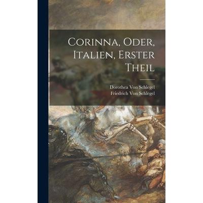 Corinna, Oder, Italien, Erster Theil, Gebundene Ausgabe von Friedrich Schlegel,Dorothea Schlegel, Legare Street Press, 978-1-01-800919-3