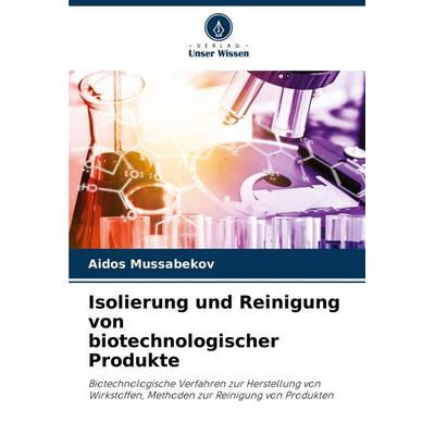 Isolierung und Reinigung von biotechnologischer Produkte -