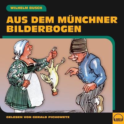 Aus dem Münchner Bilderbogen - Wilhelm Busch, Audio, 9783991579618
