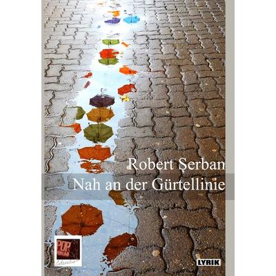 Nah an der Gürtellinie, Taschenbuch von Robert Șerban, Pop, Traian, 978-3-86356-211-3