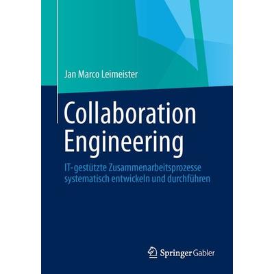 Collaboration Engineering, Taschenbuch von Jan Marco Leimeister, Springer Berlin, 978-3-642-20890-4